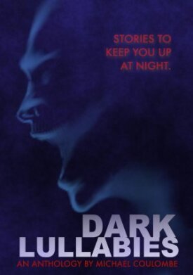 Dark Lullabies: An Anthology by Michael Coulombe (2020)
